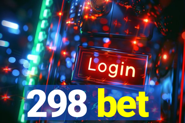 298 bet